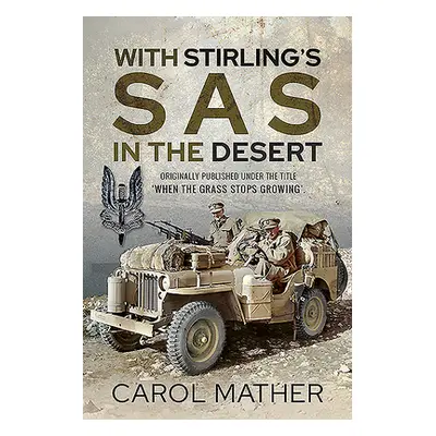 "With Stirling's SAS in the Desert: When the Grass Stops Growing" - "" ("Mather Carol")(Paperbac