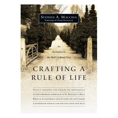 "Crafting a Rule of Life: An Invitation to the Well-Ordered Way" - "" ("Macchia Stephen A.")(Pap