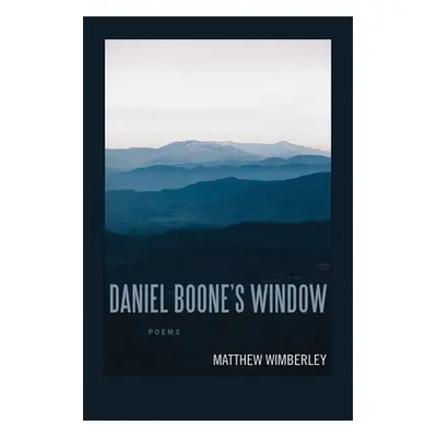 "Daniel Boone's Window: Poems" - "" ("Wimberley Matthew")(Paperback)