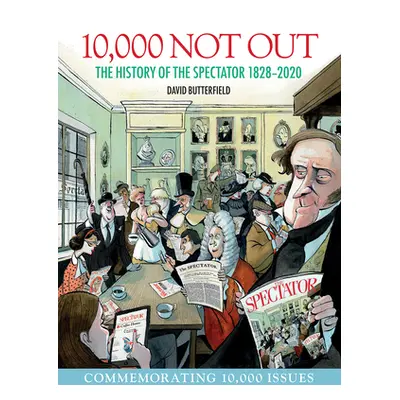 "10,000 Not Out: The History of the Spectator 1828 - 2020" - "" ("Butterfield David")(Paperback)