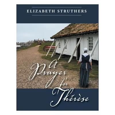 "A Prayer for Thrse" - "" ("Struthers Elizabeth")(Pevná vazba)