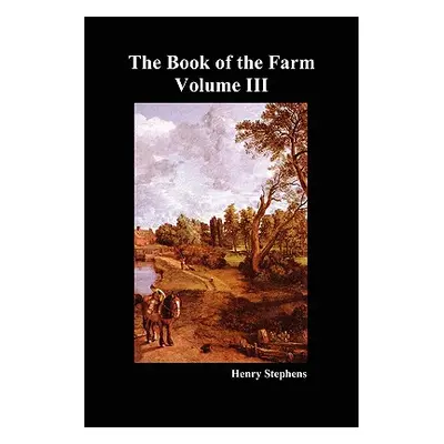 "The Book of the Farm. Volume III. (Softcover)" - "" ("Stephens Henry")(Paperback)