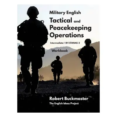 "Military English Tactical and Peacekeeping Operations: Student's Workbook" - "" ("Buckmaster Ro