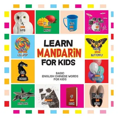 "Learn Mandarin for Kids: Basic Chinese Words For Kids - Bilingual Mandarin Chinese English Book