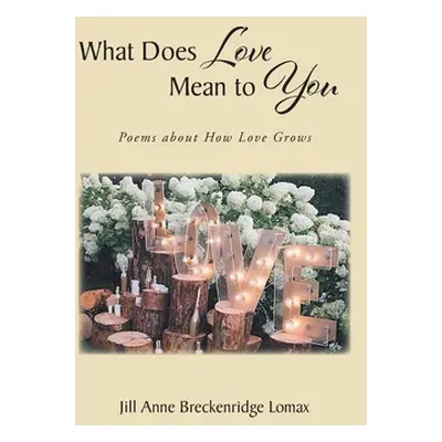 "What Does Love Mean to You" - "" ("Breckenridge Lomax Jill Anne")(Pevná vazba)