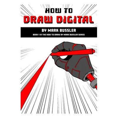 "How To Draw Digital By Mark Bussler" - "" ("Bussler Mark")(Paperback)