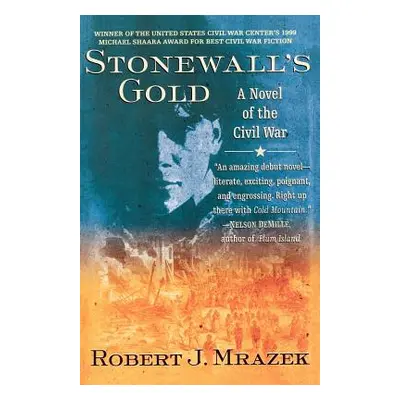 "Stonewall's Gold: A Novel of the Civil War" - "" ("Mrazek Robert J.")(Paperback)