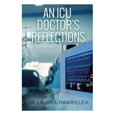 "An ICU Doctor's Reflections" - "" ("Hawryluck Laura")(Paperback)