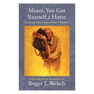 "Mister, You Got Yourself a Horse" - "" ("Welsch Roger")(Paperback)