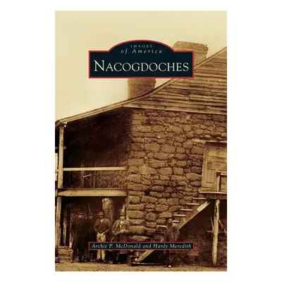 "Nacogdoches" - "" ("McDonald Archie P.")(Pevná vazba)