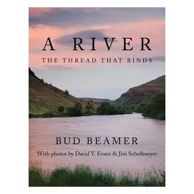 "A River: The Thread That Binds" - "" ("Beamer Bud")(Pevná vazba)