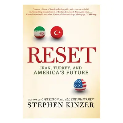 "Reset: Iran, Turkey, and America's Future" - "" ("Kinzer Stephen")(Paperback)