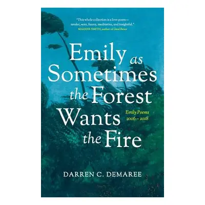 "Emily As Sometimes the Forest Wants the Fire" - "" ("Demaree Darren")(Paperback)