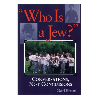 "Who Is a Jew?: Conversations, Not Conclusions" - "" ("Hyman Meryl")(Paperback)