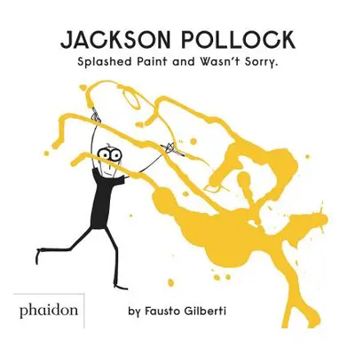 "Jackson Pollock Splashed Paint and Wasn't Sorry" - "" ("Gilberti Fausto")(Pevná vazba)