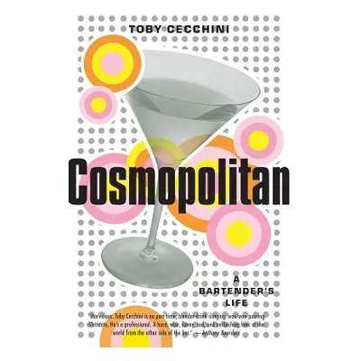 "Cosmopolitan: A Bartender's Life" - "" ("Cecchini Toby")(Paperback)