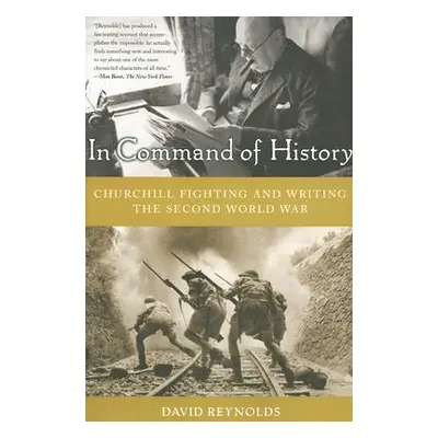 "In Command of History: Churchill Fighting and Writing the Second World War" - "" ("Reynolds Dav