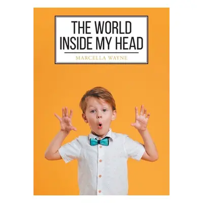 "The World Inside My Head" - "" ("Wayne Marcella")(Paperback)