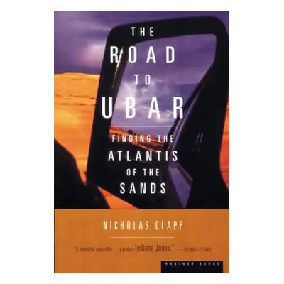 "The Road to Ubar: Finding the Atlantis of the Sands" - "" ("Clapp Nicholas")(Paperback)