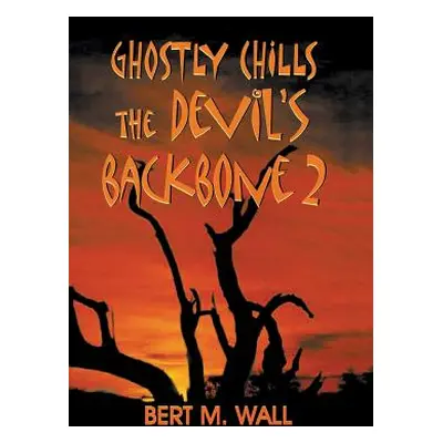 "Ghostly Chills: The Devil's Backbone 2" - "" ("Wall Bert M.")(Paperback)