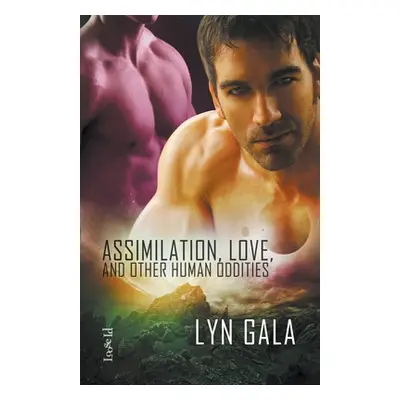 "Assimilation, Love, and Other Human Oddities" - "" ("Gala Lyn")(Paperback)