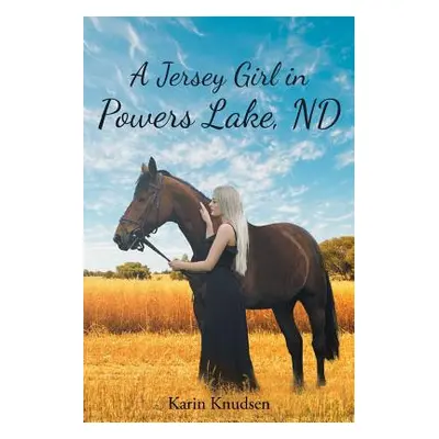 "A Jersey Girl in Powers Lake, ND" - "" ("Knudsen Karin")(Paperback)