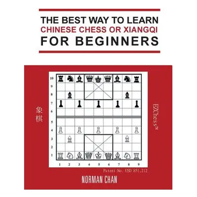 "The Best Way to Learn Chinese Chess or Xiangqi for Beginners" - "" ("Chan Norman")(Paperback)