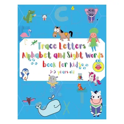 "Letter Tracing Alphabet and Sight Words for kids 3-5 years old: Letters A-Z and Sight words tra