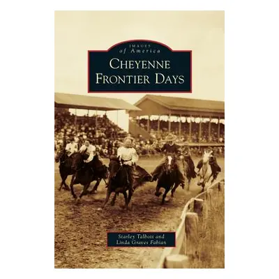 "Cheyenne Frontier Days" - "" ("Talbott Starley")(Pevná vazba)