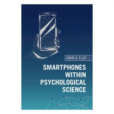 "Smartphones within Psychological Science" - "" ("Ellis David A.")(Pevná vazba)