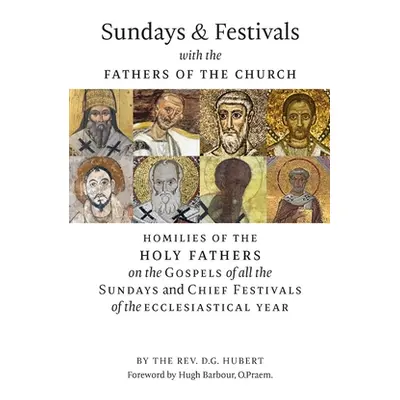 "Sundays and Festivals with the Fathers of the Church: Homilies of the Holy Fathers on the Gospe