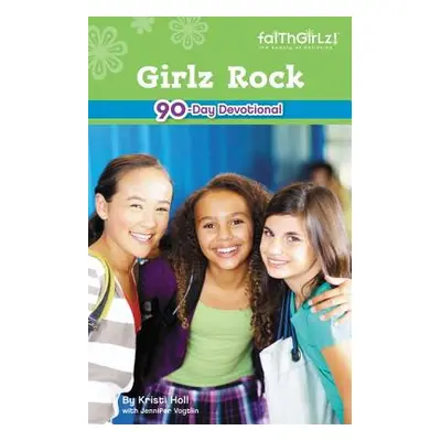 "Girlz Rock: Devotions for You" - "" ("Holl Kristi")(Paperback)