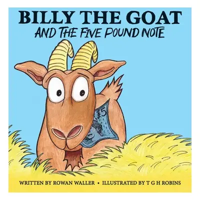 "Billy the Goat and the Five Pound Note" - "" ("Waller Rowan")(Pevná vazba)