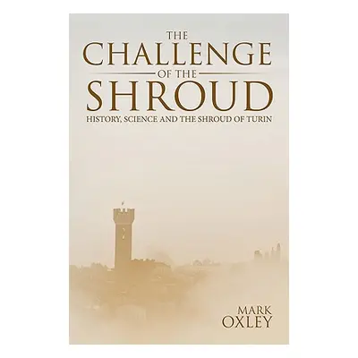 "The Challenge of the Shroud: History, Science and the Shroud of Turin" - "" ("Oxley Mark")(Pape