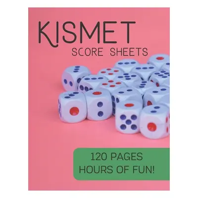 "Kismet Score Sheets: 120 Pages, Hours Of Fun, Kismet Score Pads, Kismet Dice Game" - "" ("Publi