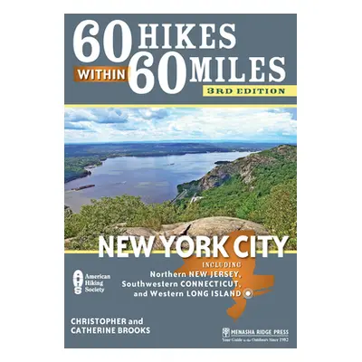 "60 Hikes Within 60 Miles: New York City: Including Northern New Jersey, Southwestern Connecticu