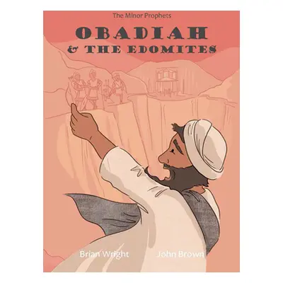 "Obadiah and the Edomites: The Minor Prophets, Book 3" - "" ("Wright Brian J.")(Pevná vazba)