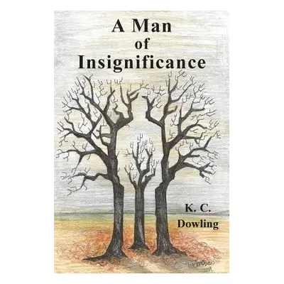 "A Man of Insignificance" - "" ("Dowling K. C.")(Paperback)