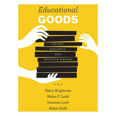 "Educational Goods: Values, Evidence, and Decision-Making" - "" ("Brighouse Harry")(Paperback)