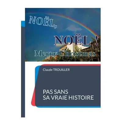 "NOL, NOL, Merry Christmas: Pas sans sa Vraie Histoire" - "" ("Trouiller Claude")(Paperback)