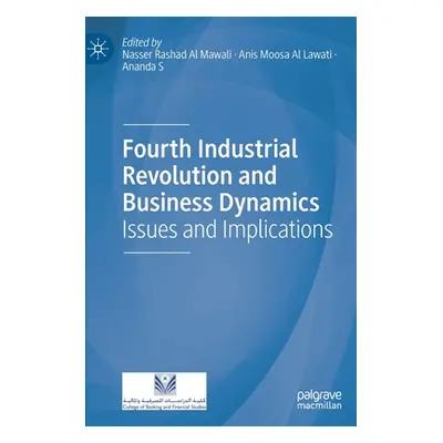 "Fourth Industrial Revolution and Business Dynamics: Issues and Implications" - "" ("Al Mawali N