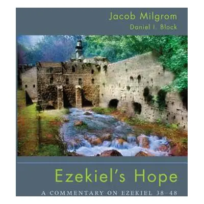 "Ezekiel's Hope: A Commentary on Ezekiel 38 48" - "" ("Milgrom Jacob")(Paperback)