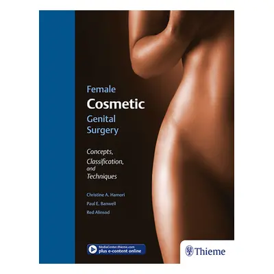 "Female Cosmetic Genital Surgery: Concepts, Classification and Techniques" - "" ("Hamori Christi