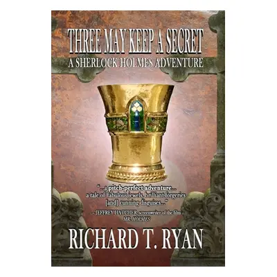 "Three May Keep A Secret - A Sherlock Holmes Adventure" - "" ("Ryan Richard T.")(Pevná vazba)