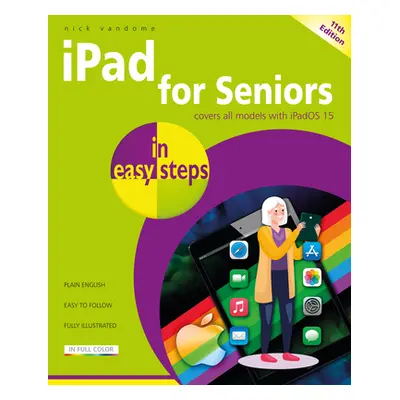 "iPad for Seniors in Easy Steps: Covers All Models with Ipados 15" - "" ("Vandome Nick")(Paperba