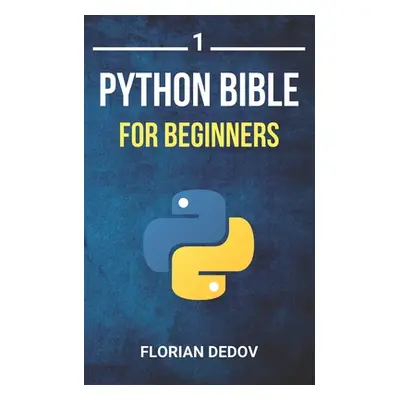 "The Python Bible Volume 1: Python Programming For Beginners (Basics, Introduction)" - "" ("Dedo