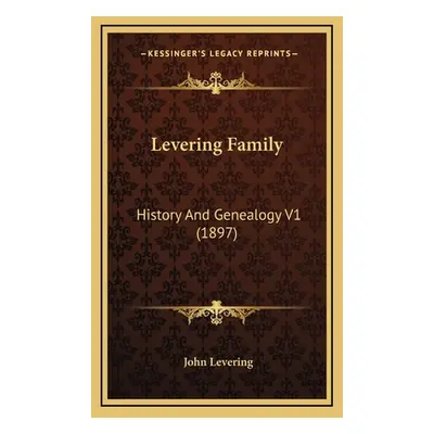 "Levering Family: History And Genealogy V1 (1897)" - "" ("Levering John")(Pevná vazba)