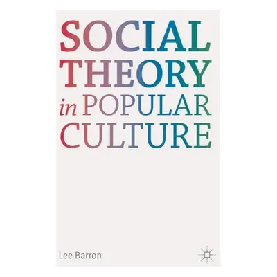 "Social Theory in Popular Culture" - "" ("Barron Lee")(Paperback)