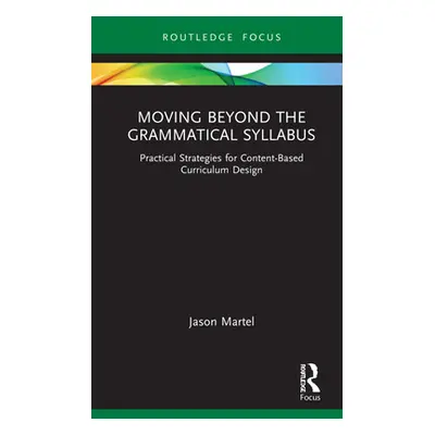 "Moving Beyond the Grammatical Syllabus: Practical Strategies for Content-Based Curriculum Desig