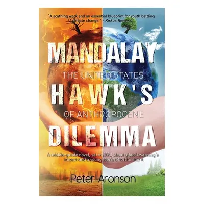 "Mandalay Hawk's Dilemma: The United States of Anthropocene" - "" ("Aronson Peter")(Paperback)